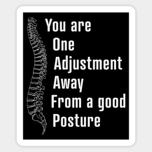 You Are One Adjustment Away From a Good Posture design / Chiropractor design / Chiropractor Student Gift, Chiropractor present / chiropractor gift idea Sticker